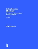 Using Sources Effectively: Strengthening Your Writing and Avoiding Plagiarism