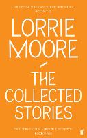 Collected Stories of Lorrie Moore, The: 'An unadulterated delight.' OBSERVER