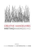 Creative Manoeuvres: Writing, Making, Being