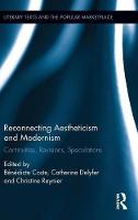 Reconnecting Aestheticism and Modernism: Continuities, Revisions, Speculations