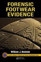 Forensic Footwear Evidence: Detection, Recovery and Examination, SECOND EDITION