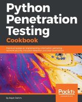  Python Penetration Testing Cookbook: Practical recipes on implementing information gathering, network security, intrusion detection, and post-exploitation...