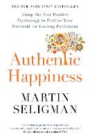 Authentic Happiness: Using the New Positive Psychology to Realise your Potential for Lasting Fulfilment