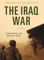 Iraq War, The: A Documentary and Reference Guide