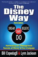 Disney Way:Harnessing the Management Secrets of Disney in Your Company, Third Edition, The