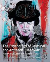 Psychology of Criminal and Antisocial Behavior, The: Victim and Offender Perspectives