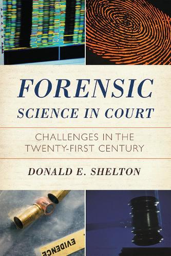 Forensic Science in Court: Challenges in the Twenty First Century
