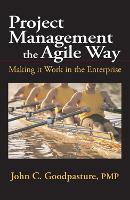 Project Management the Agile Way: Making it Work in the Enterprise