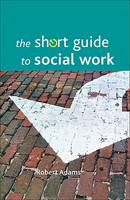 Short Guide to Social Work, The