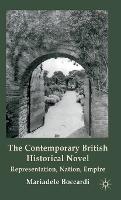 Contemporary British Historical Novel, The: Representation, Nation, Empire