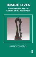 Inside Lives: Psychoanalysis and the Growth of the Personality