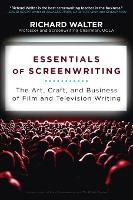 Essentials of Screenwriting: The Art, Craft, and Business of Film and Television Writing