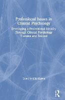 Professional Issues in Clinical Psychology: Developing a Professional Identity through Training and Beyond