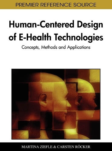 Human-Centered Design of E-Health Technologies: Concepts, Methods and Applications
