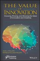 Value of Innovation, The: Knowing, Proving, and Showing the Value of Innovation and Creativity