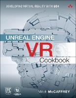 Unreal Engine VR Cookbook: Developing Virtual Reality with UE4 (PDF eBook)