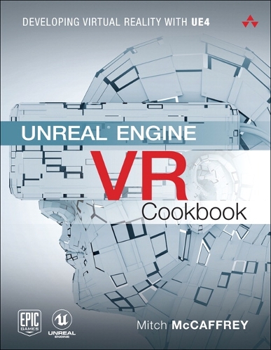 Unreal Engine VR Cookbook: Developing Virtual Reality with UE4 (ePub eBook)
