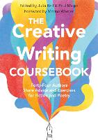 Creative Writing Coursebook, The: Forty-Four Authors Share Advice and Exercises for Fiction and Poetry