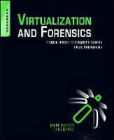 Virtualization and Forensics: A Digital Forensic Investigators Guide to Virtual Environments