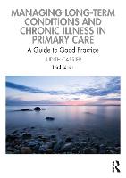 Managing Long-term Conditions and Chronic Illness in Primary Care: A Guide to Good Practice