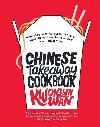  Chinese Takeaway Cookbook: From Chop Suey to Sweet 'n' Sour, Over 70 Recipes to Re-create Your...