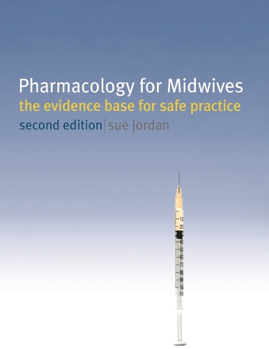 Pharmacology for Midwives: The Evidence Base for Safe Practice