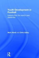 Youth Development in Football: Lessons from the worlds best academies