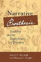 Narrative Prosthesis: Disability and the Dependencies of Discourse