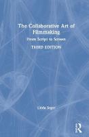 Collaborative Art of Filmmaking, The: From Script to Screen