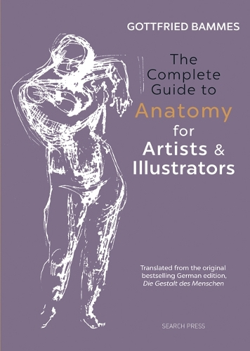 Complete Guide to Anatomy for Artists & Illustrators, The