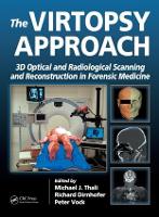 Virtopsy Approach, The: 3D Optical and Radiological Scanning and Reconstruction in Forensic Medicine