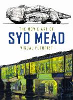 Movie Art of Syd Mead: Visual Futurist, The