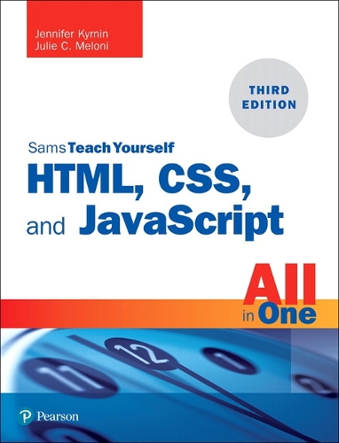 HTML, CSS, and JavaScript All in One: Covering HTML5, CSS3, and ES6, Sams Teach Yourself
