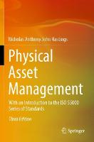 Physical Asset Management: With an Introduction to the ISO 55000 Series of Standards