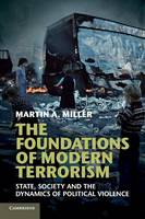Foundations of Modern Terrorism, The: State, Society and the Dynamics of Political Violence