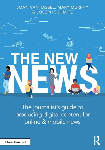 New News, The: The Journalist�s Guide to Producing Digital Content for Online & Mobile News