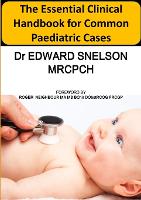 Essential Clinical Handbook for Common Paediatric Cases, The