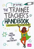 Trainee Teacher's Handbook, The: A companion for initial teacher training