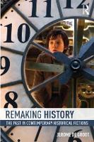 Remaking History: The Past in Contemporary Historical Fictions
