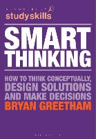 Smart Thinking: How to Think Conceptually, Design Solutions and Make Decisions
