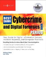 Best Damn Cybercrime and Digital Forensics Book Period, The