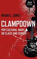 Clampdown  Popcultural wars on class and gender
