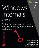 Windows Internals: System architecture, processes, threads, memory management, and more, Part 1