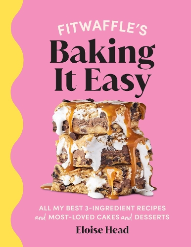  Fitwaffle�s Baking It Easy: All my best 3-ingredient recipes and most-loved cakes and desserts. THE SUNDAY...