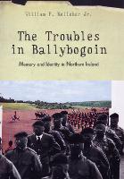 Troubles in Ballybogoin, The: Memory and Identity in Northern Ireland