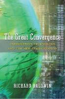 Great Convergence, The: Information Technology and the New Globalization