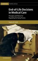 End-of-Life Decisions in Medical Care: Principles and Policies for Regulating the Dying Process