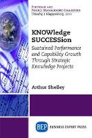 KNOWledge SUCCESSion: Sustained Performance and Capability Growth Through Strategic Knowledge Projects