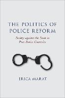 Politics of Police Reform, The: Society against the State in Post-Soviet Countries