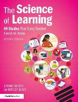 Science of Learning, The: 99 Studies That Every Teacher Needs to Know